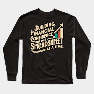 Building Financial Confidence One Spreadsheet At a Time |  Accountant Long Sleeve T-Shirt